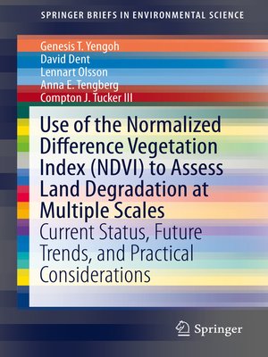 cover image of Use of the Normalized Difference Vegetation Index (NDVI) to Assess Land Degradation at Multiple Scales
